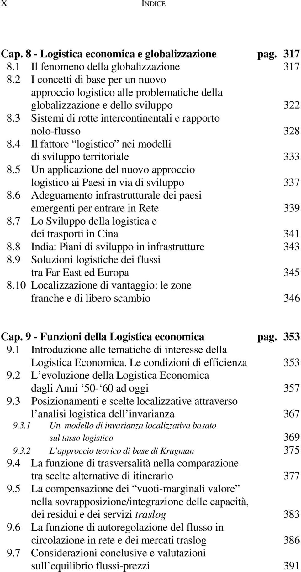 4 Il fattore logistico nei modelli di sviluppo territoriale 333 8.5 Un applicazione del nuovo approccio logistico ai Paesi in via di sviluppo 337 8.