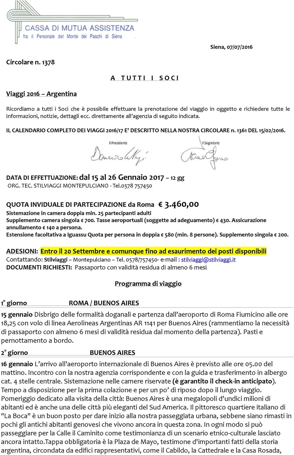 direttamente all agenzia di seguito indicata. IL CALENDARIO COMPLETO DEI VIAGGI 2016/17 E DESCRITTO NELLA NOSTRA CIRCOLARE n. 1361 DEL 15/02/2016.