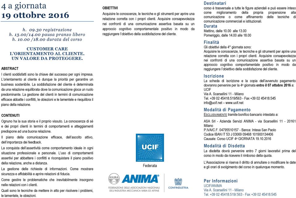 La soddisfazione del cliente è determinata da una relazione equilibrata dove la comunicazione gioca un ruolo predominante.