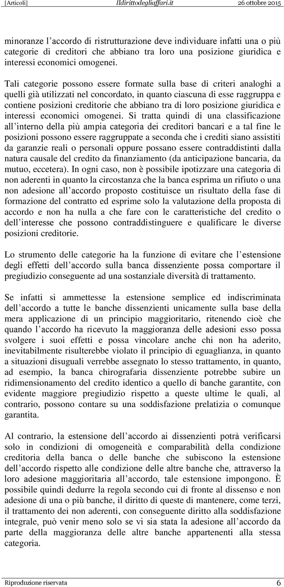 loro posizione giuridica e interessi economici omogenei.