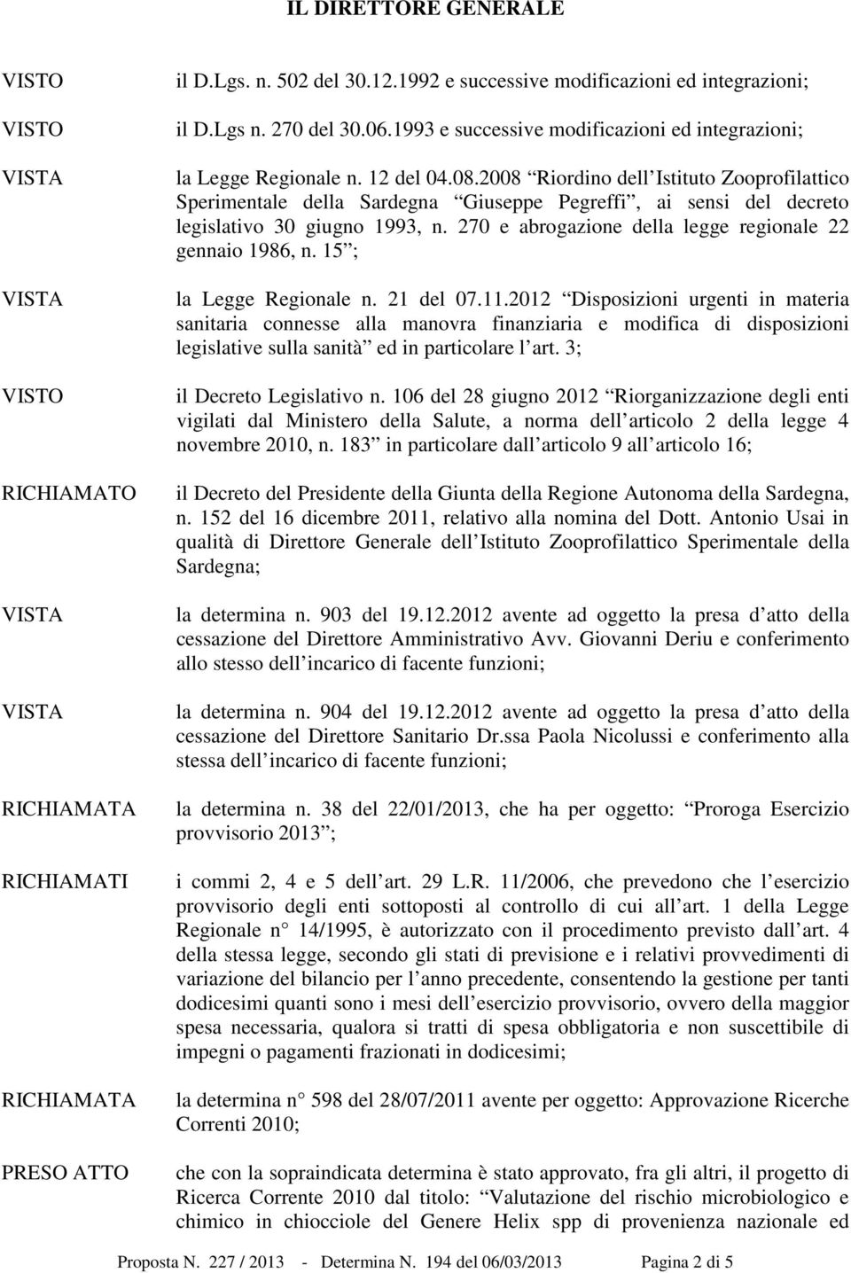 2008 Riordino dell Istituto Zooprofilattico Sperimentale della Sardegna Giuseppe Pegreffi, ai sensi del decreto legislativo 30 giugno 1993, n.