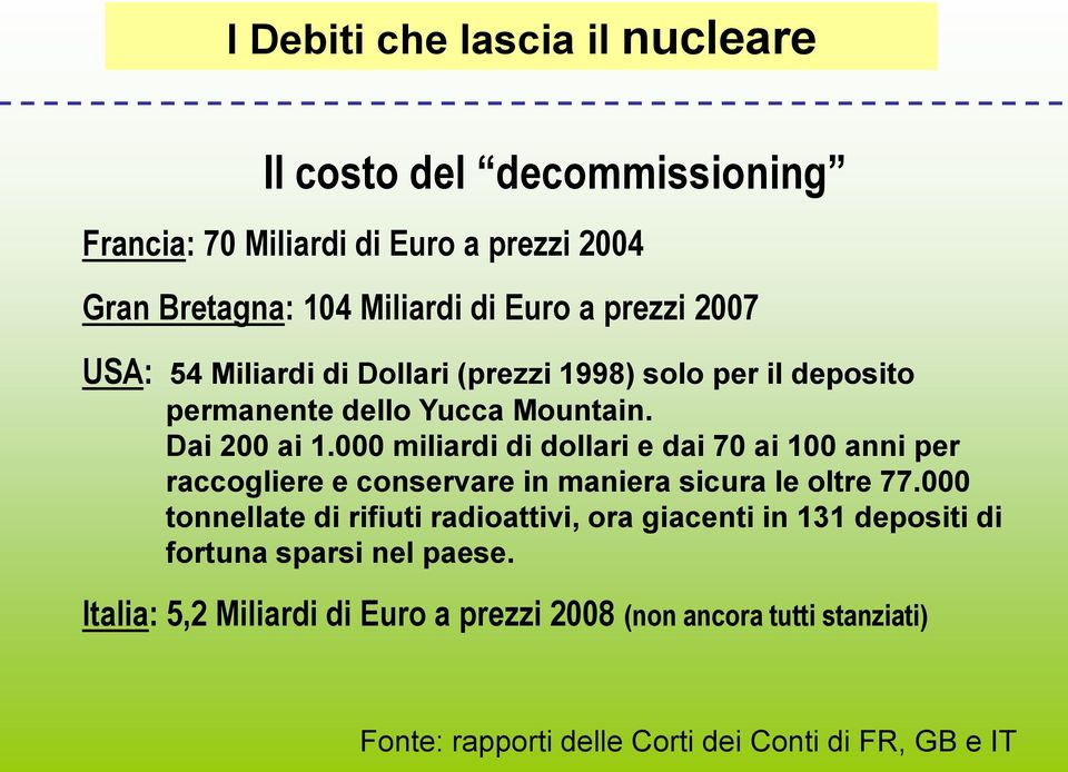 000 miliardi di dollari e dai 70 ai 100 anni per raccogliere e conservare in maniera sicura le oltre 77.