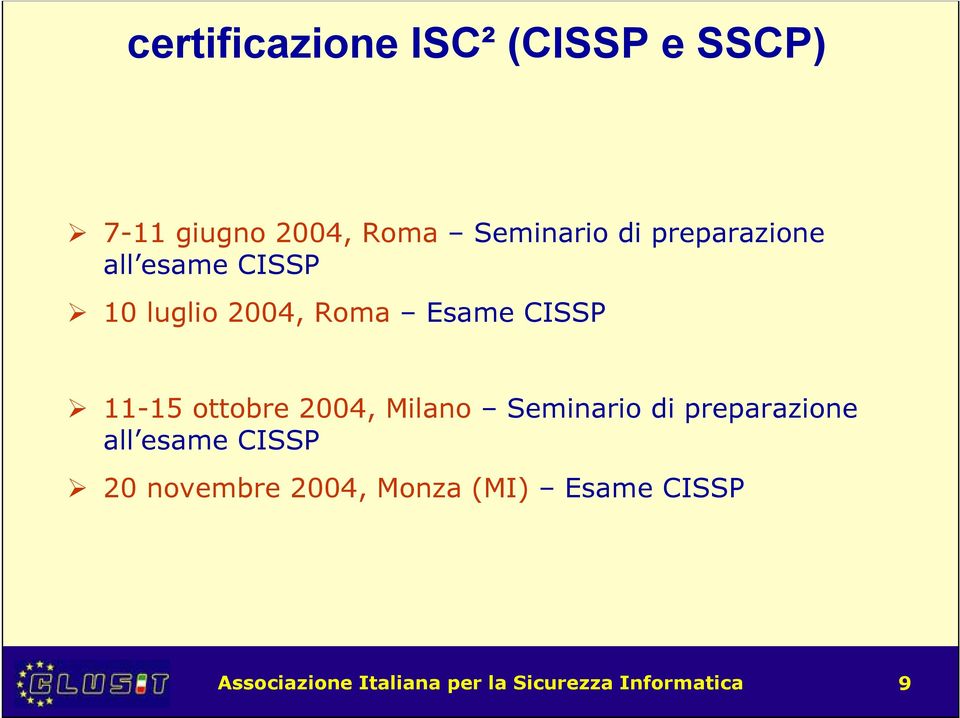 ottobre 2004, Milano Seminario di preparazione all esame CISSP 20