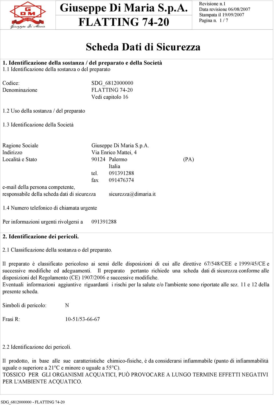 3 Identificazione della Società Ragione Sociale Giuseppe Di Maria S.p.A. Indirizzo Via Enrico Mattei, 4 Località e Stato 90124 Palermo (PA) Italia tel.