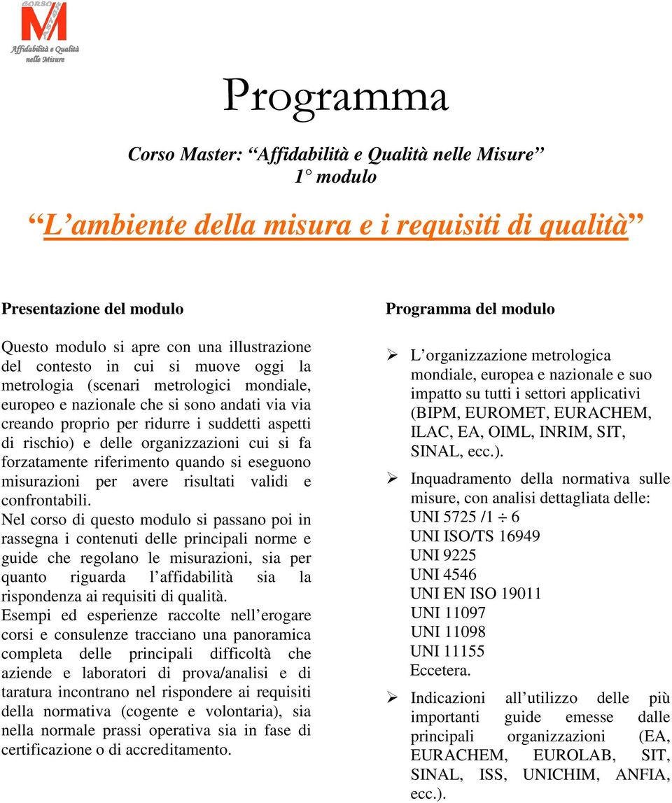 riferimento quando si eseguono misurazioni per avere risultati validi e confrontabili.