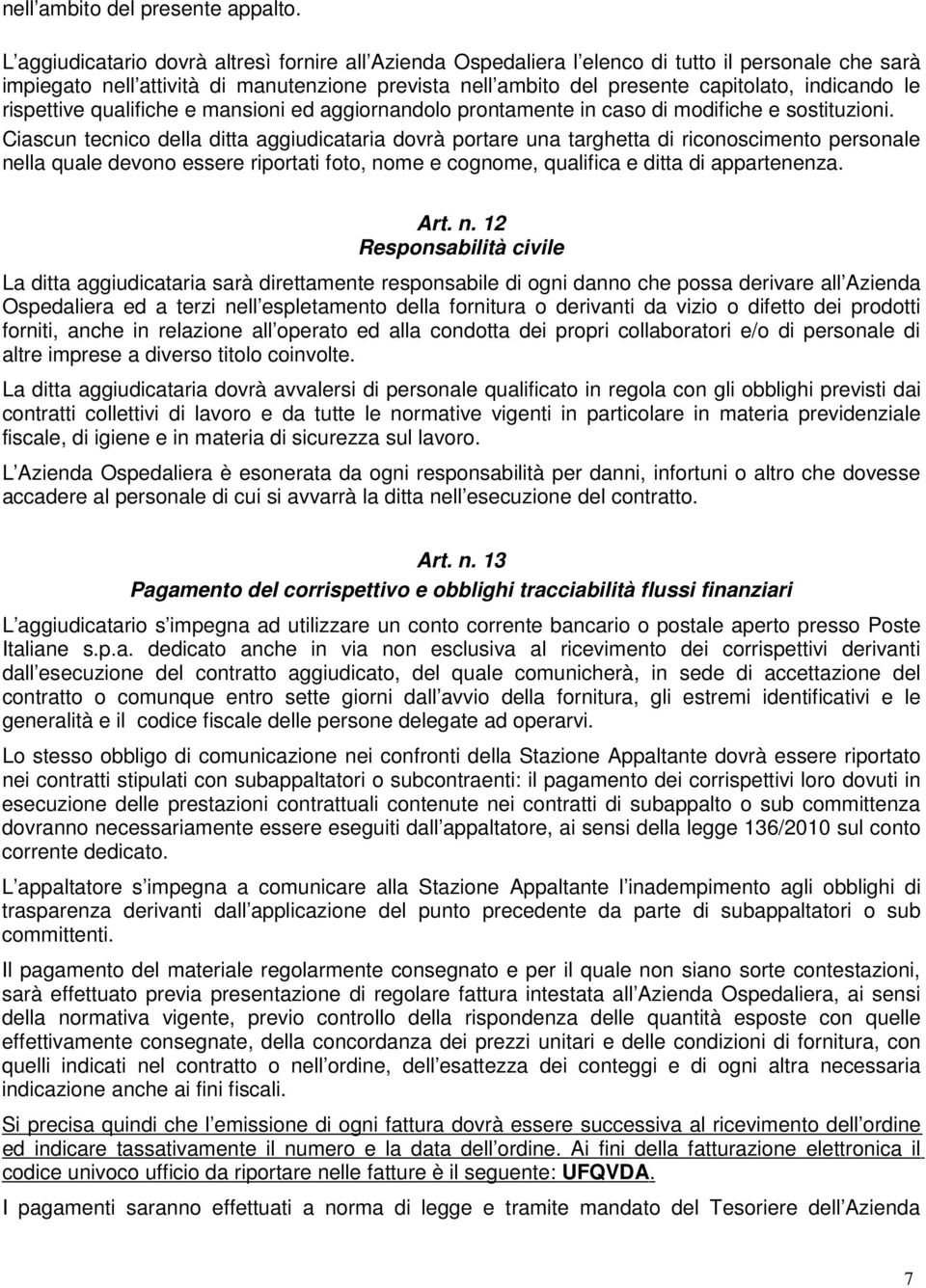 le rispettive qualifiche e mansioni ed aggiornandolo prontamente in caso di modifiche e sostituzioni.