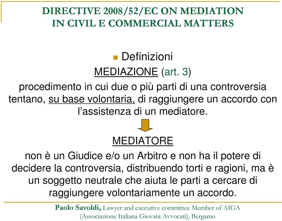 raggiungere un accordo con l assistenza di un mediatore.