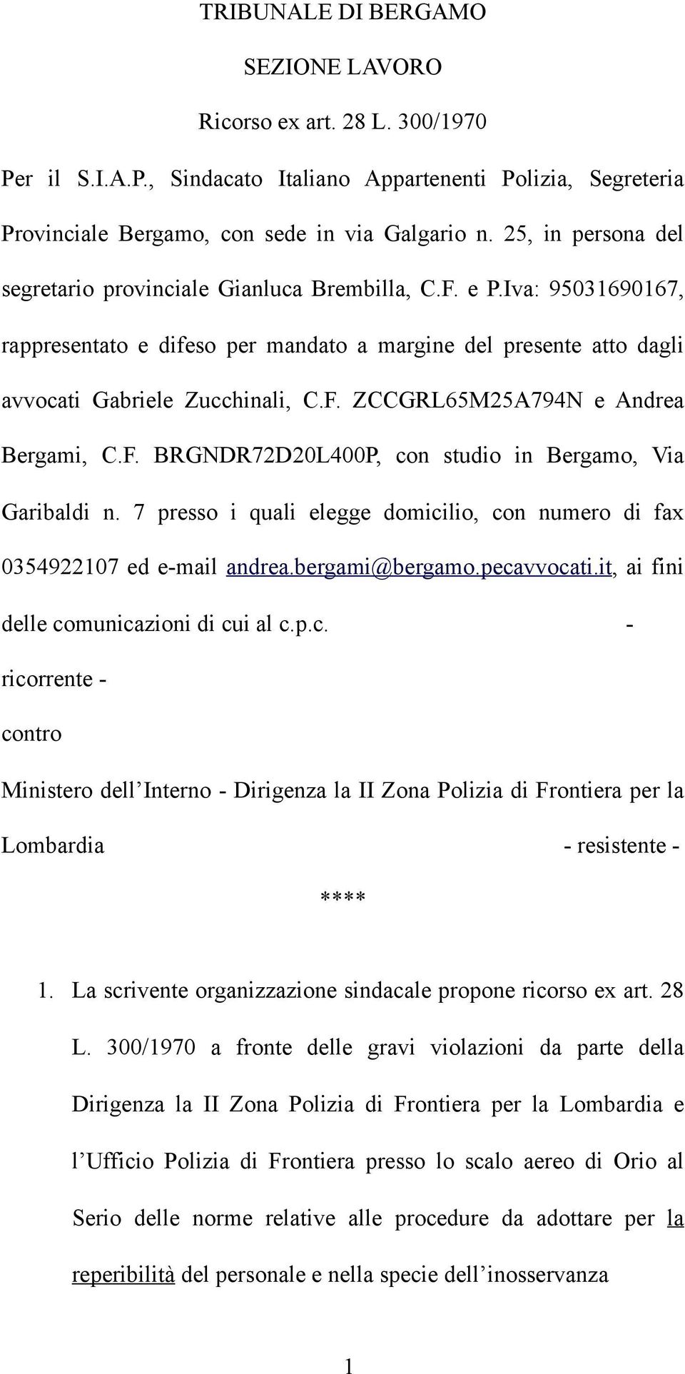 F. BRGNDR72D20L400P, con studio in Bergamo, Via Garibaldi n. 7 presso i quali elegge domicilio, con numero di fax 0354922107 ed e-mail andrea.bergami@bergamo.pecavvocati.