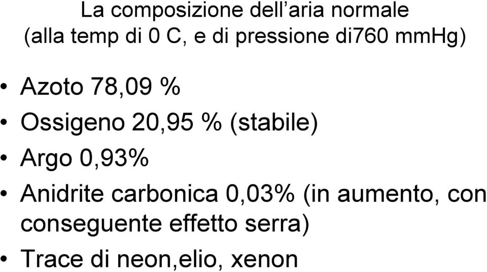 (stabile) Argo 0,93% Anidrite carbonica 0,03% (in