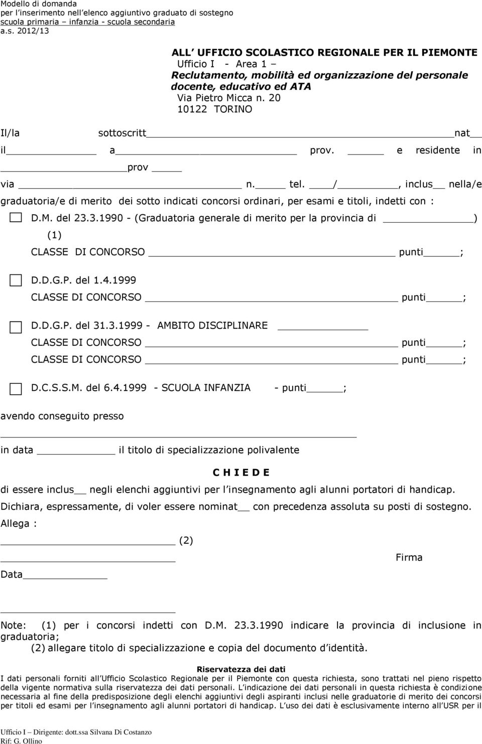 stegno scuola primaria infanzia - scuola secondaria a.s. 2012/13 Il/la ALL UFFICIO SCOLASTICO REGIONALE PER IL PIEMONTE Ufficio I - Area 1 Reclutamento, mobilità ed organizzazione del personale docente, educativo ed ATA Via Pietro Micca n.