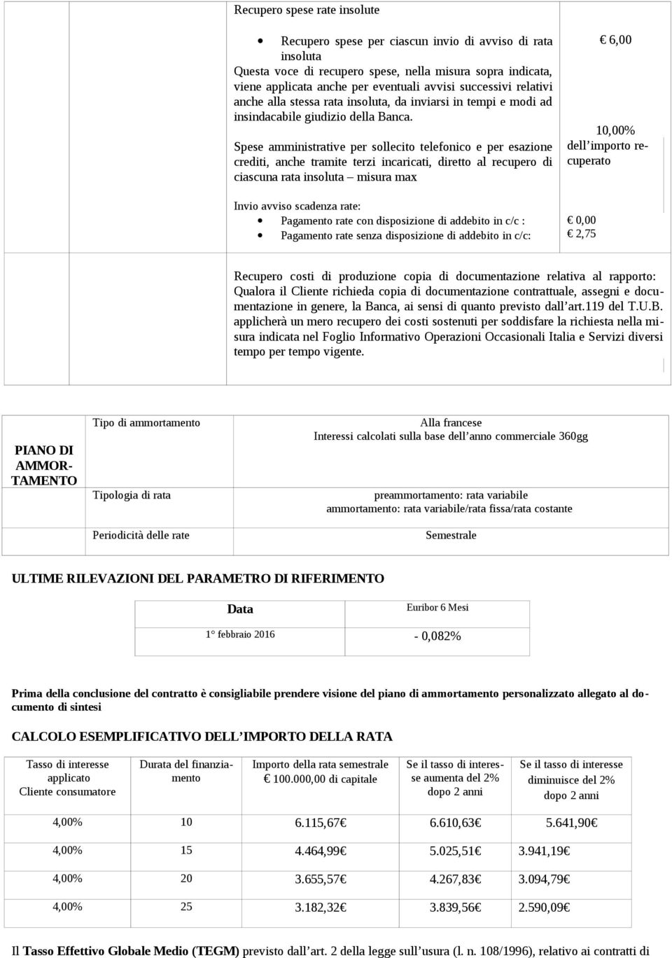 Spese amministrative per sollecito telefonico e per esazione crediti, anche tramite terzi incaricati, diretto al recupero di ciascuna rata insoluta misura max Invio avviso scadenza rate: Pagamento