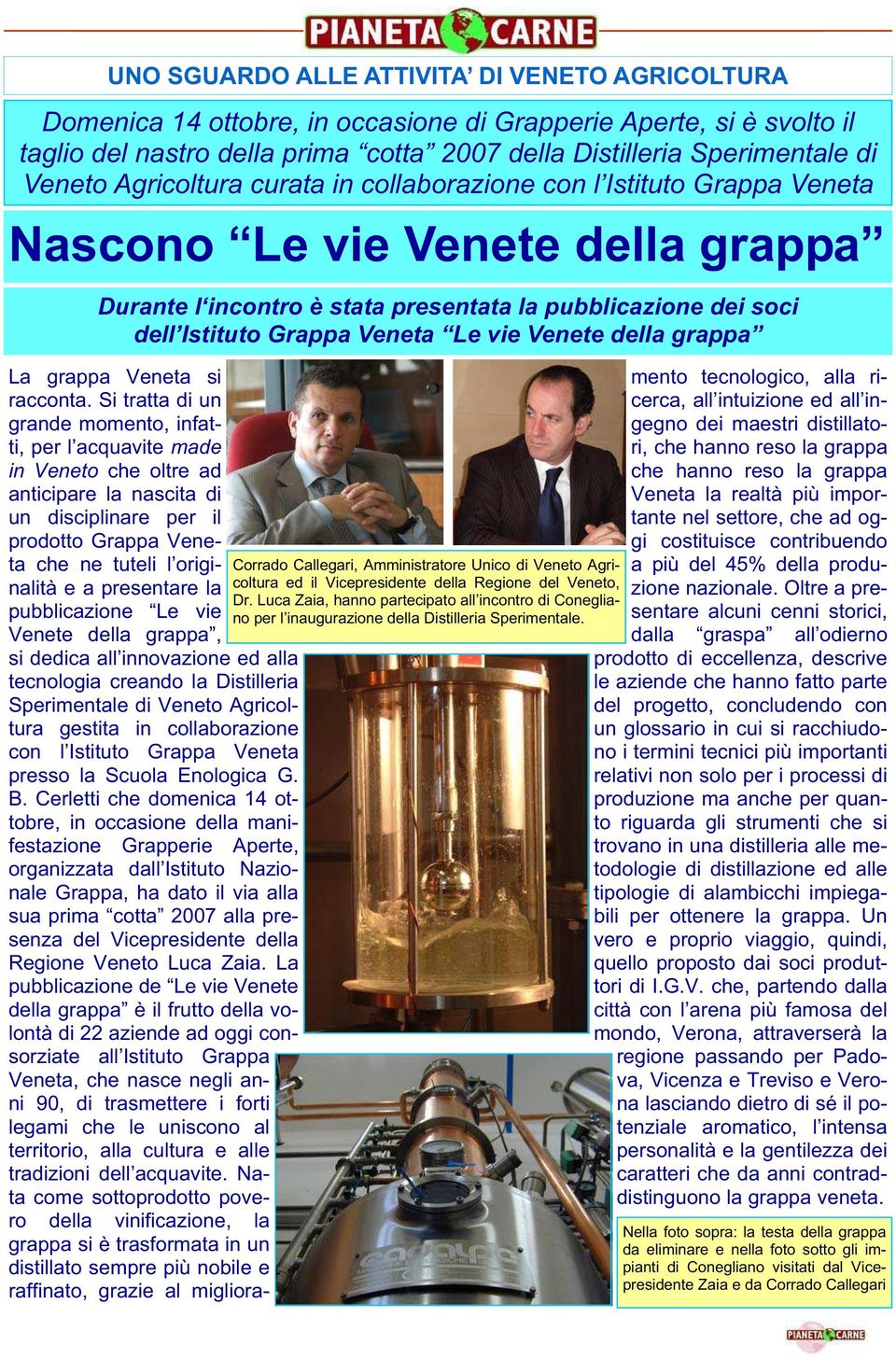 Venete della grappa Corrado Callegari, Amministratore Unico di Veneto Agricoltura ed il Vicepresidente della Regione del Veneto, Dr.