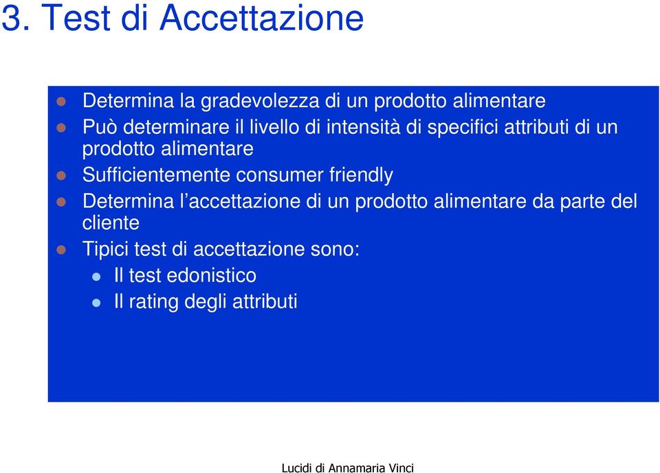 Sufficientemente consumer friendly Determina l accettazione di un prodotto alimentare