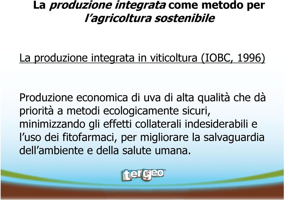 priorità a metodi ecologicamente sicuri, minimizzando gli effetti collaterali