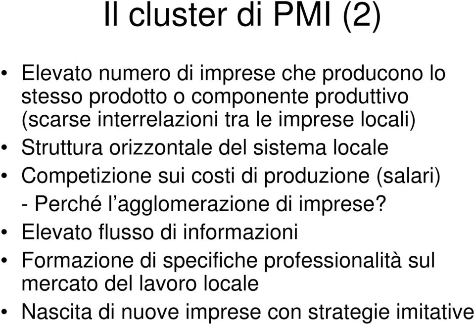 costi di produzione (salari) - Perché l agglomerazione di imprese?