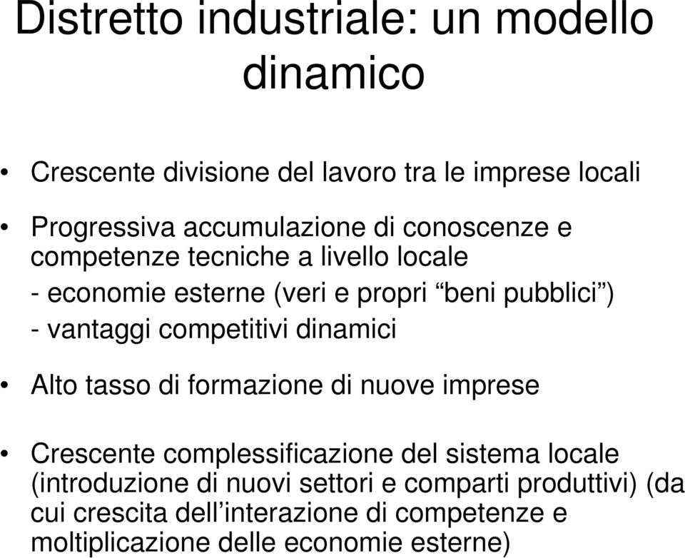 competitivi dinamici Alto tasso di formazione di nuove imprese Crescente complessificazione del sistema locale