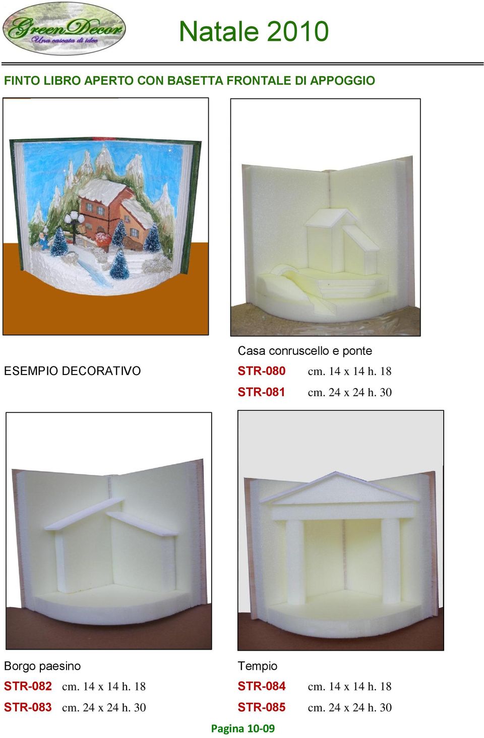 24 x 24 h. 30 Borgo paesino Tempio STR-082 cm. 14 x 14 h. 18 STR-084 cm.