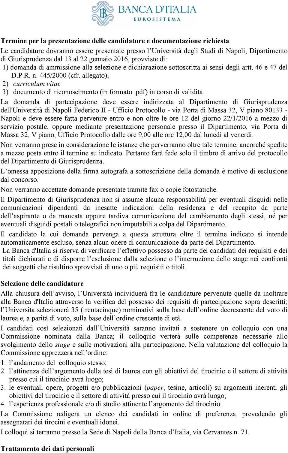 allegato); 2) curriculum vitae 3) documento di riconoscimento (in formato.pdf) in corso di validità.