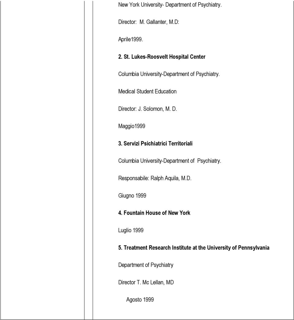 Servizi Psichiatrici Territoriali Columbia University-Department of Psychiatry. Responsabile: Ralph Aquila, M.D. Giugno 1999 4.