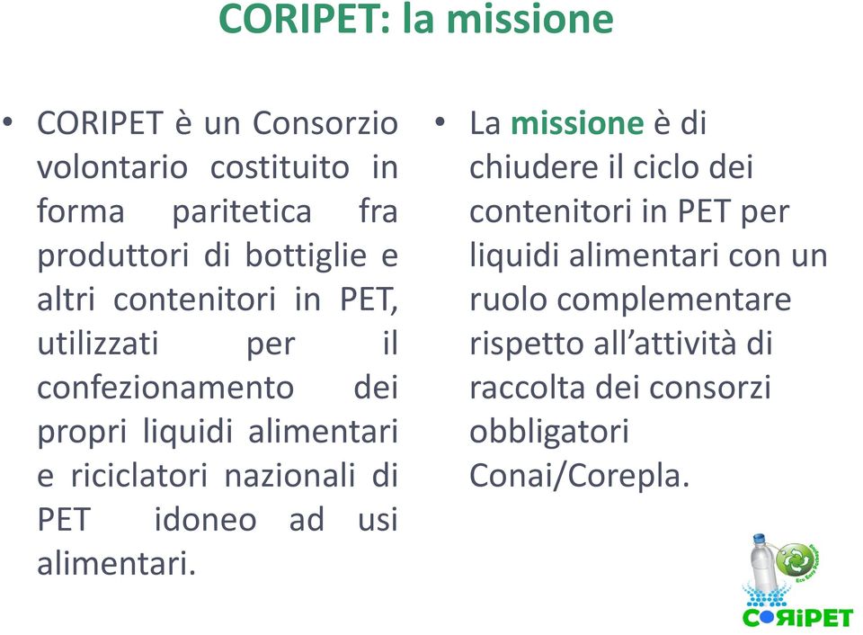 riciclatori nazionali di PET idoneo ad usi alimentari.