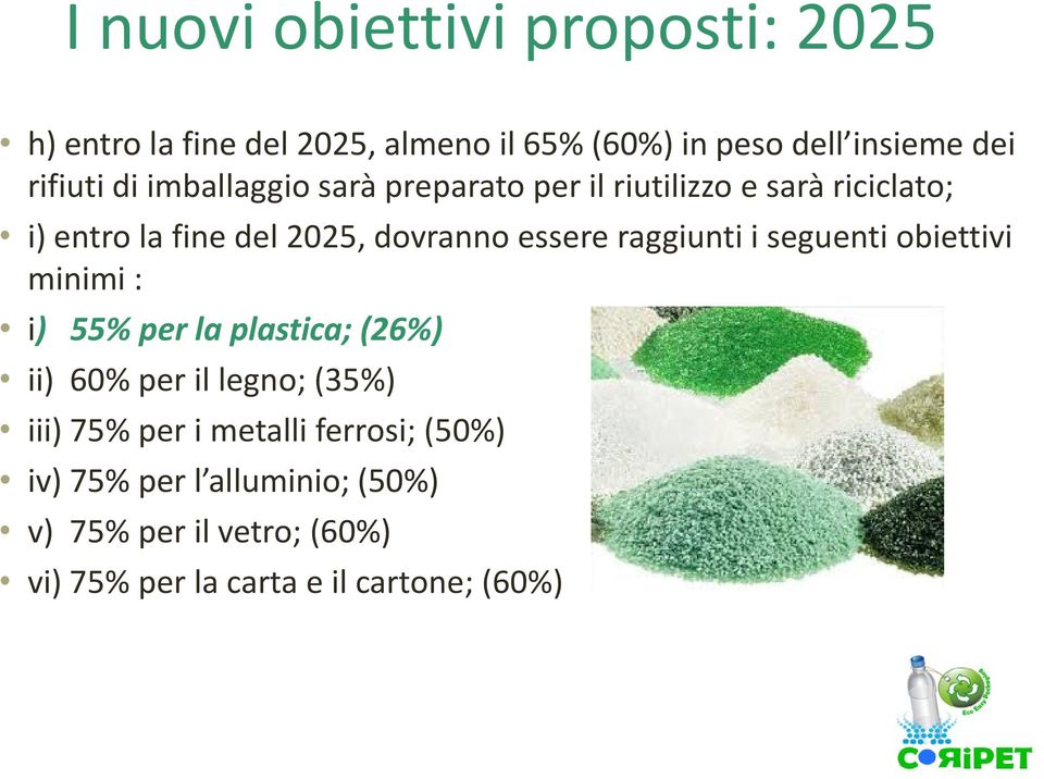 raggiunti i seguenti obiettivi minimi : i) 55% per la plastica; (26%) ii) 60% per il legno; (35%) iii) 75% per i