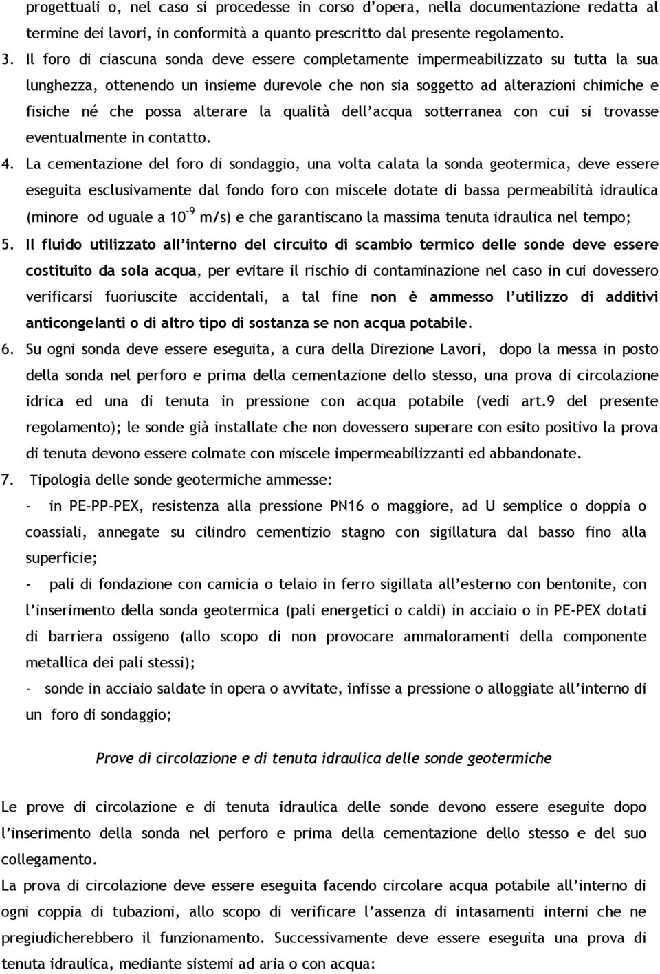 alterare la qualità dell acqua sotterranea con cui si trovasse eventualmente in contatto. 4.