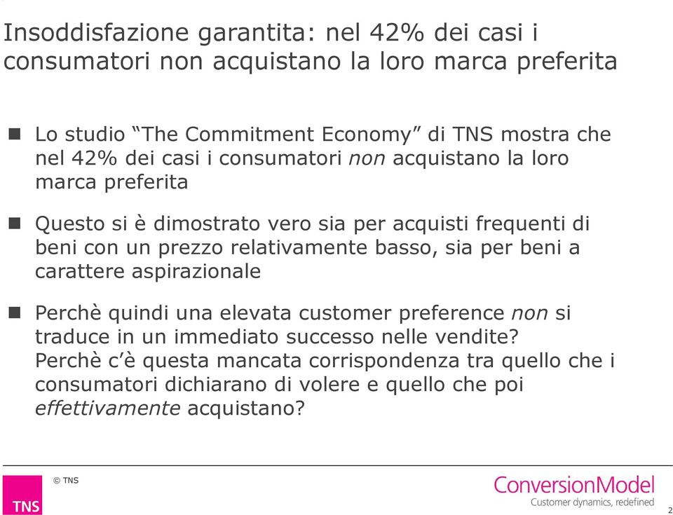 relativamente basso, sia per beni a carattere aspirazionale Perchè quindi una elevata customer preference non si traduce in un immediato successo