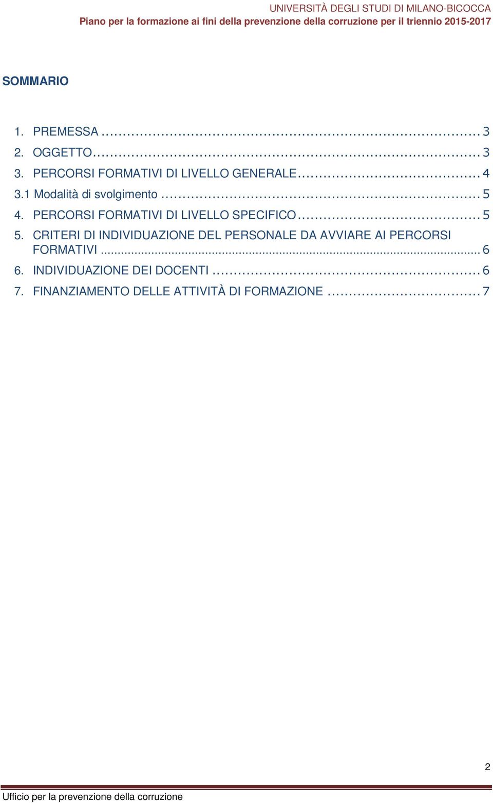 .. 5 5. CRITERI DI INDIVIDUAZIONE DEL PERSONALE DA AVVIARE AI PERCORSI FORMATIVI.