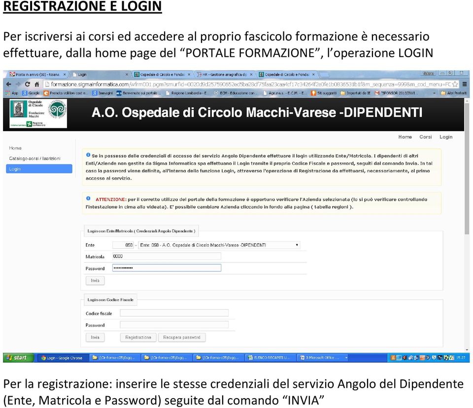 operazione LOGIN Per la registrazione: inserire le stesse credenziali del