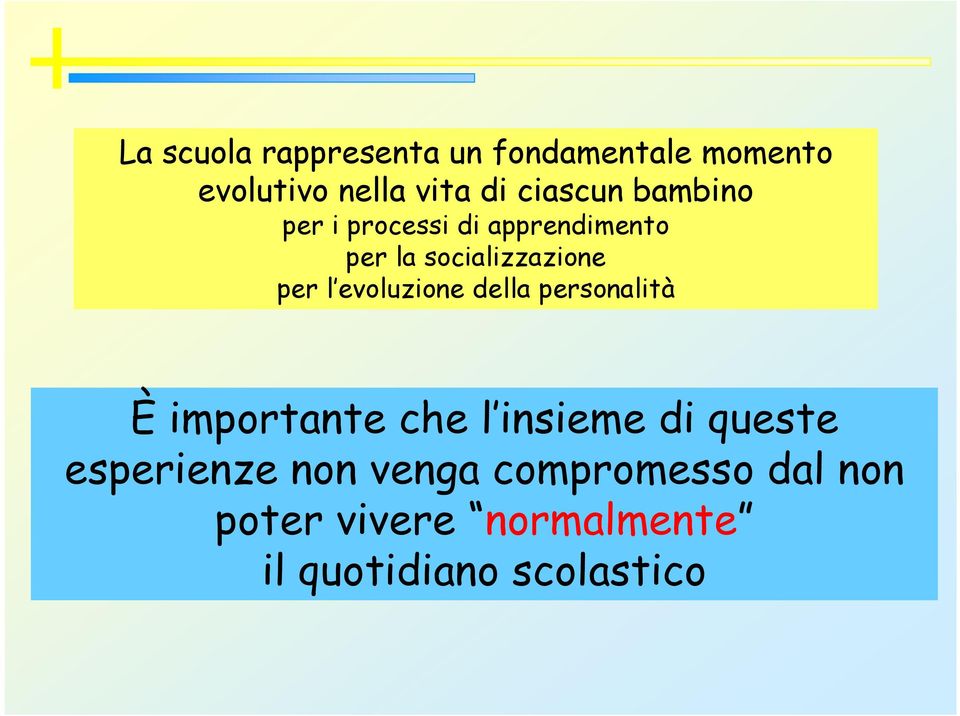 l evoluzione della personalità È importante che l insieme di queste