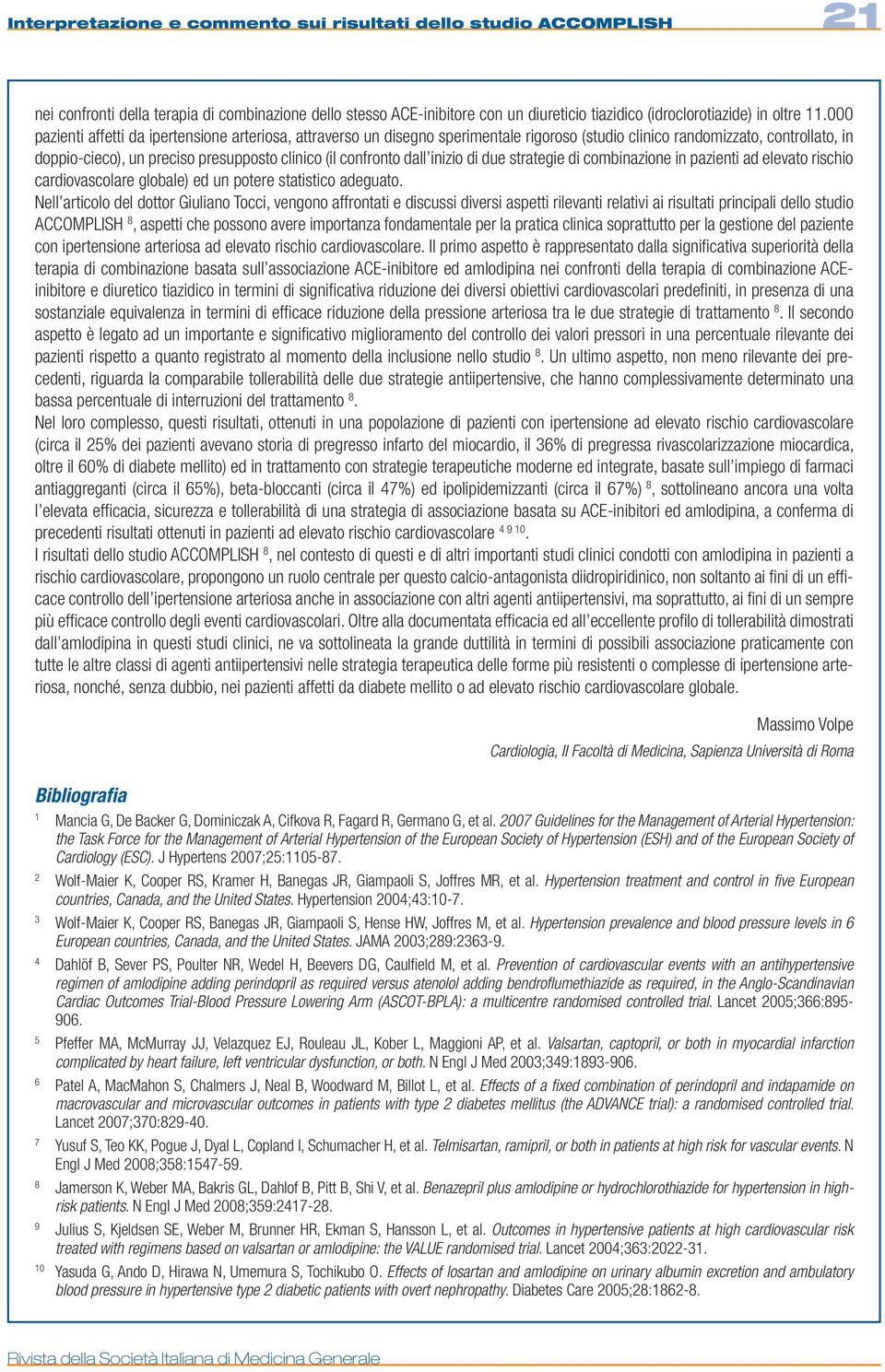 dall inizio di due strategie di combinazione in pazienti ad elevato rischio cardiovascolare globale) ed un potere statistico adeguato.