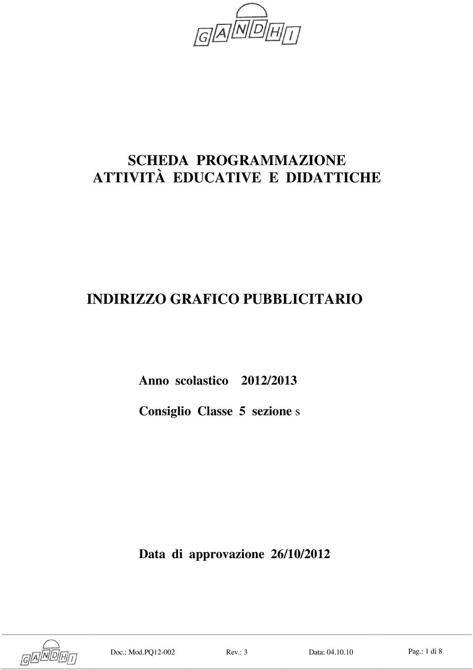 2012/2013 Consiglio Classe 5 sezione s Data di