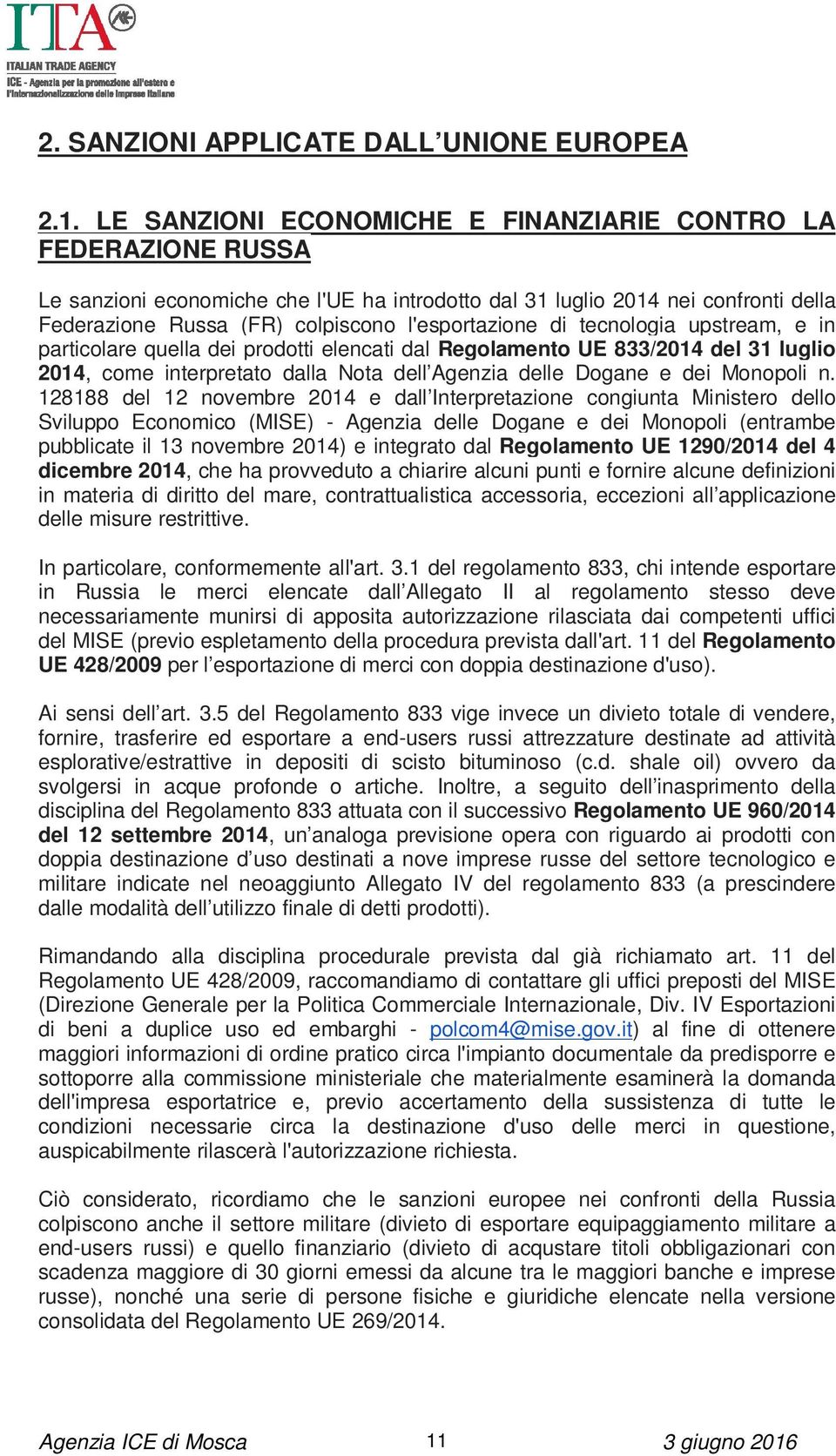 di tecnologia upstream, e in particolare quella dei prodotti elencati dal Regolamento UE 833/2014 del 31 luglio 2014, come interpretato dalla Nota dell Agenzia delle Dogane e dei Monopoli n.