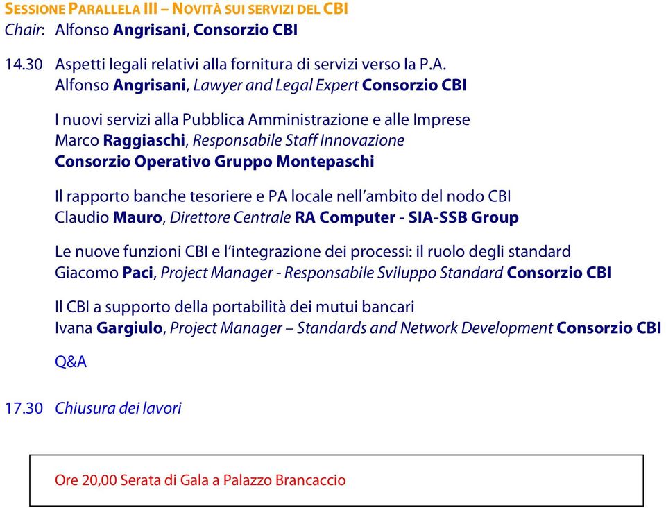 Consorzio CBI I nuovi servizi alla Pubblica Amministrazione e alle Imprese Marco Raggiaschi, Responsabile Staff Innovazione Consorzio Operativo Gruppo Montepaschi Il rapporto banche tesoriere e PA