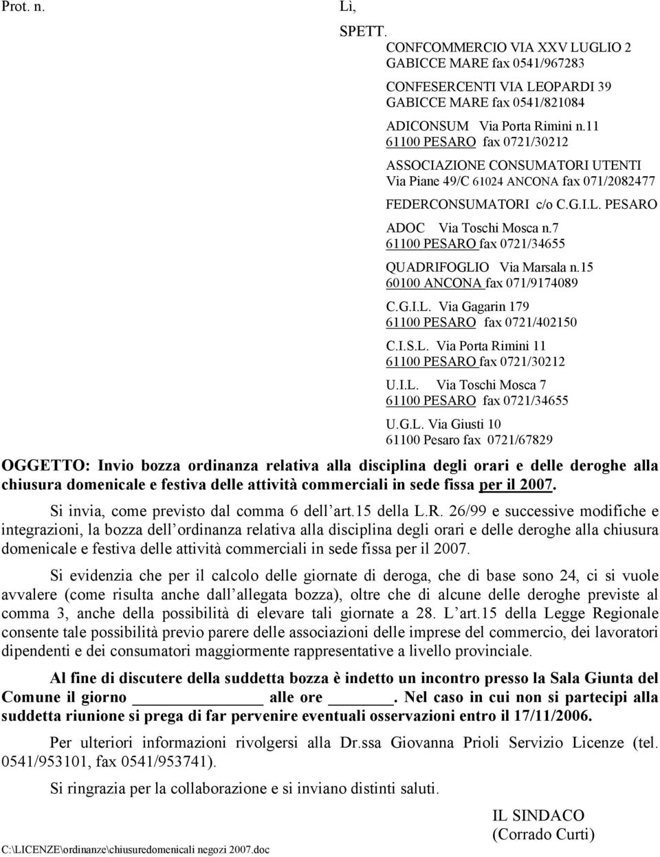 7 61100 PESARO fax 0721/34655 QUADRIFOGLIO Via Marsala n.15 60100 ANCONA fax 071/9174089 C.G.I.L. Via Gagarin 179 61100 PESARO fax 0721/402150 C.I.S.L. Via Porta Rimini 11 61100 PESARO fax 0721/30212 U.