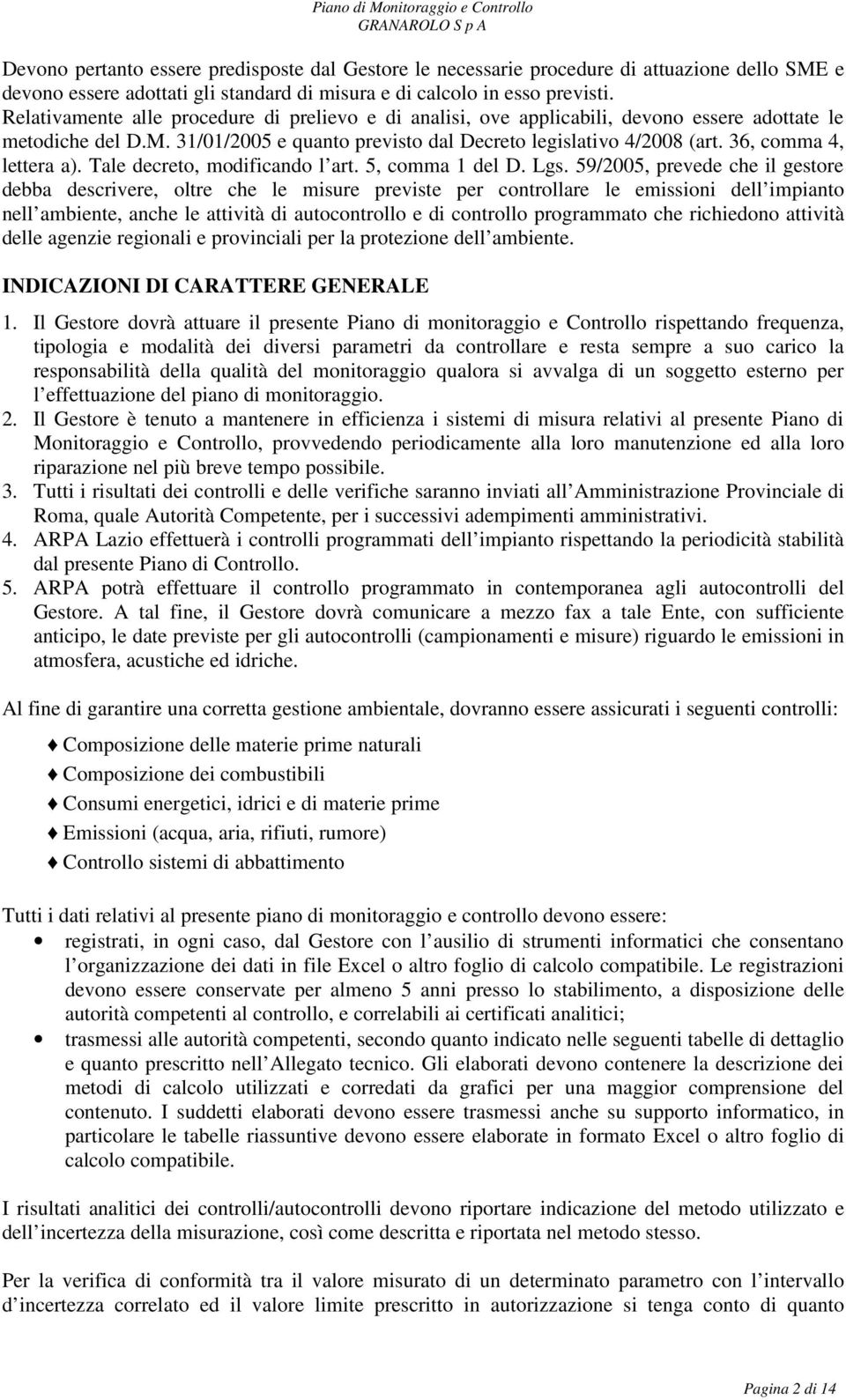 36, comma 4, lettera a). Tale decreto, modificando l art. 5, comma 1 del D. Lgs.