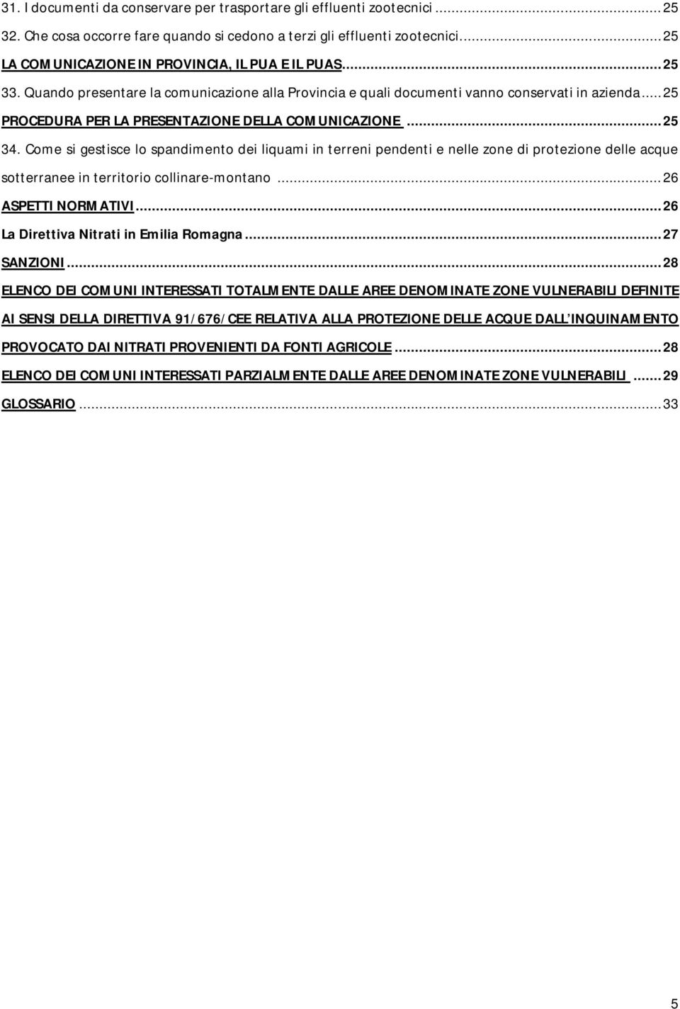 ..25 PROCEDURA PER LA PRESENTAZIONE DELLA COMUNICAZIONE...25 34.