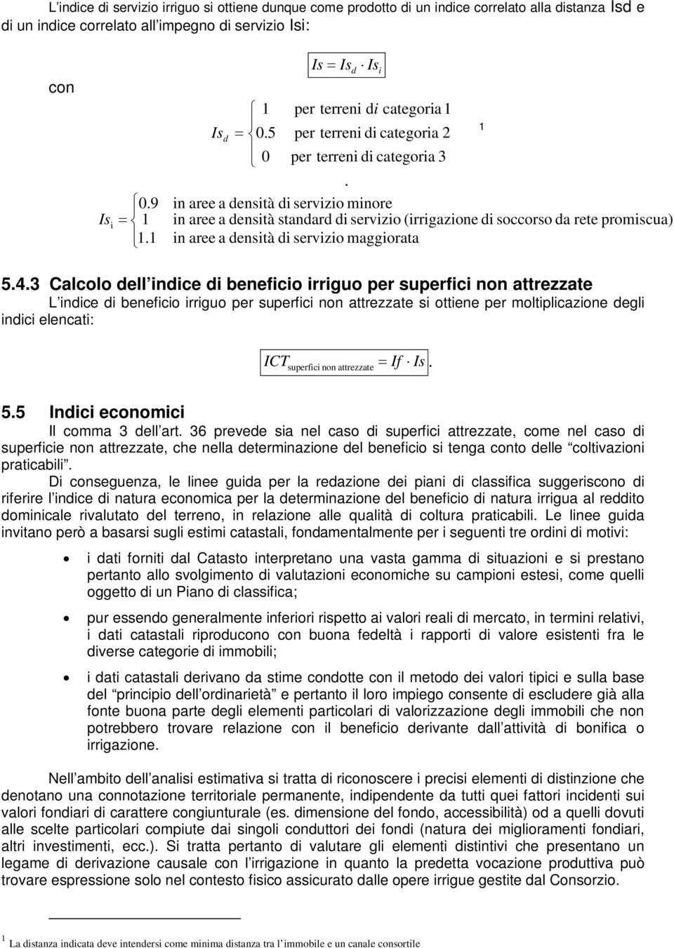 in aree a densità di servizio minore in aree a densità standard di servizio (irrigazione di in aree a densità di servizio maggiorata soccorso da rete promiscua) 5.4.