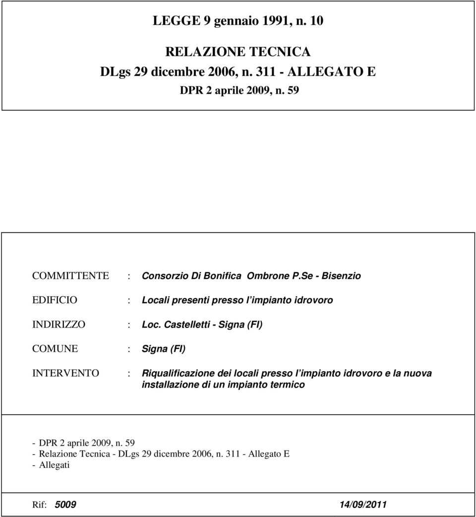 Castelletti - Signa (FI) COMUNE : Signa (FI) INTERVENTO : Riqualificazione dei locali presso l impianto idrovoro e la nuova