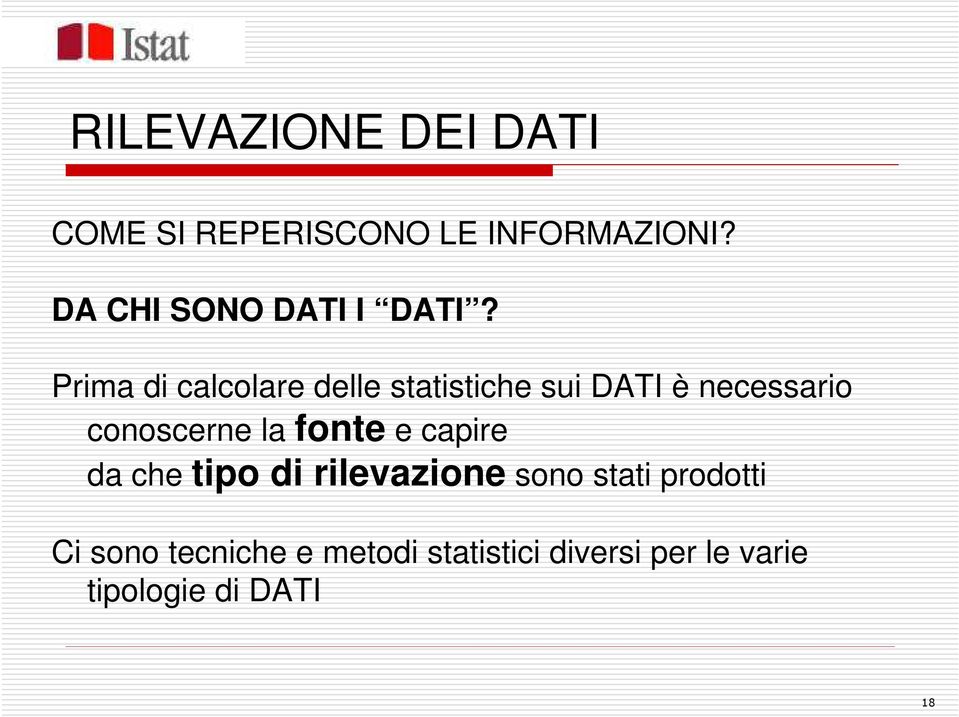 Prima di calcolare delle statistiche sui DATI è necessario conoscerne la