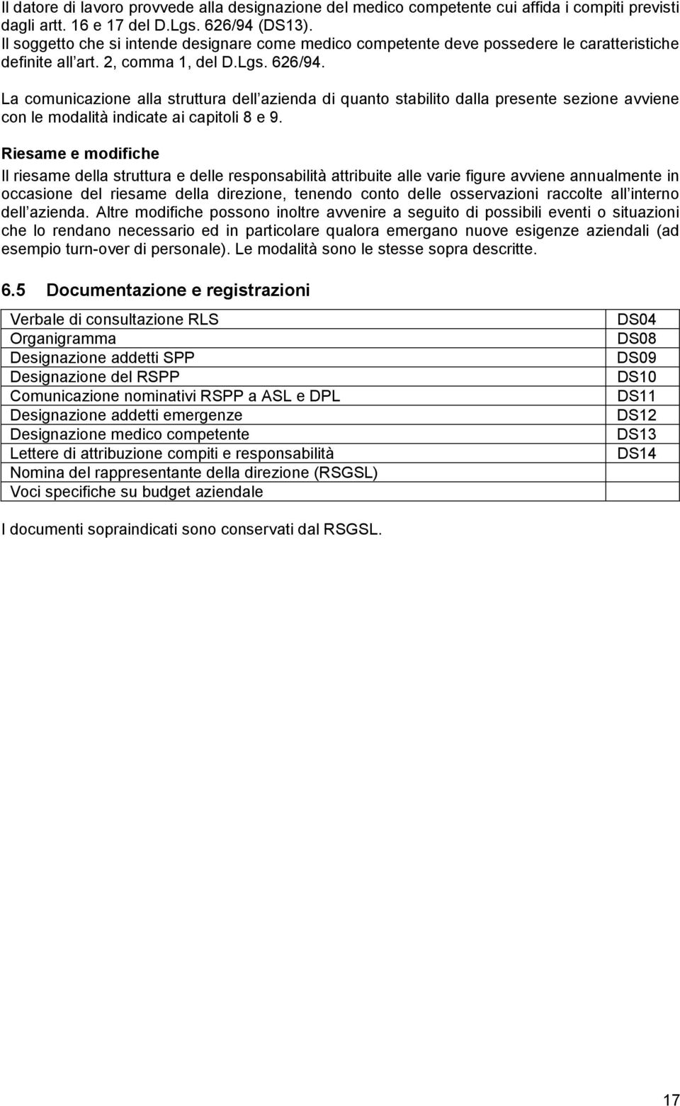 La comunicazione alla struttura dell azienda di quanto stabilito dalla presente sezione avviene con le modalità indicate ai capitoli 8 e 9.