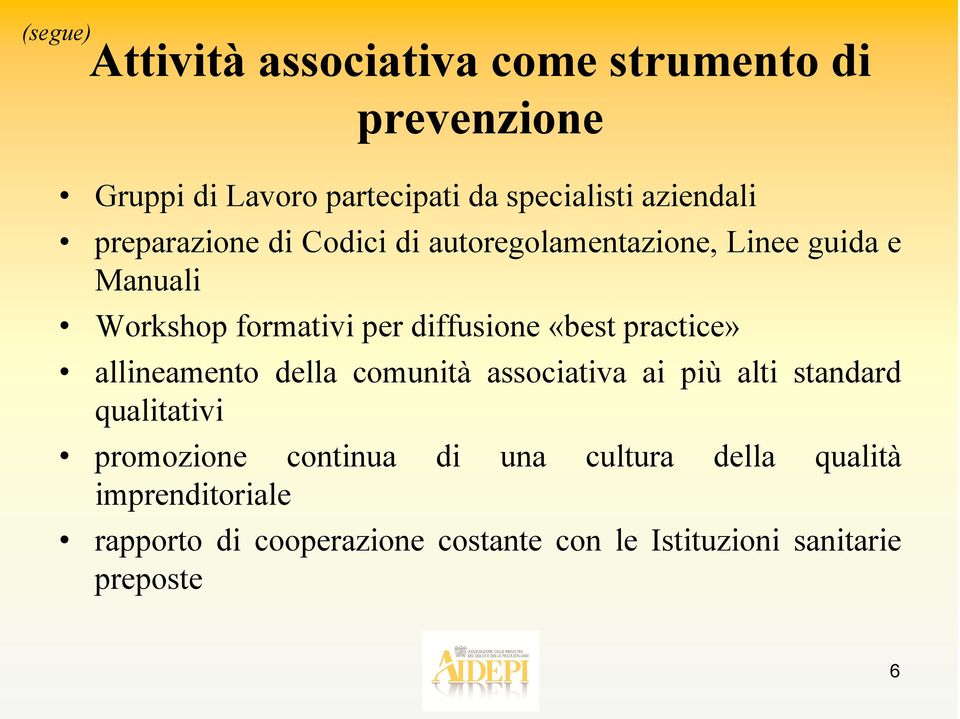 diffusione «best practice» allineamento della comunità associativa ai più alti standard qualitativi promozione