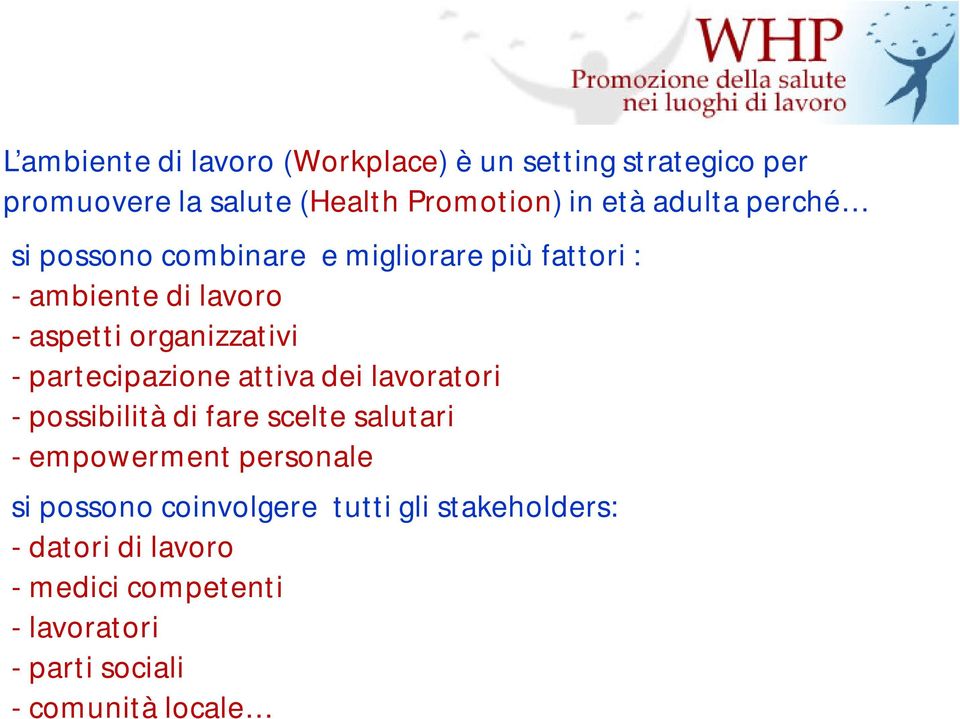 partecipazione attiva dei lavoratori - possibilità di fare scelte salutari - empowerment personale si possono