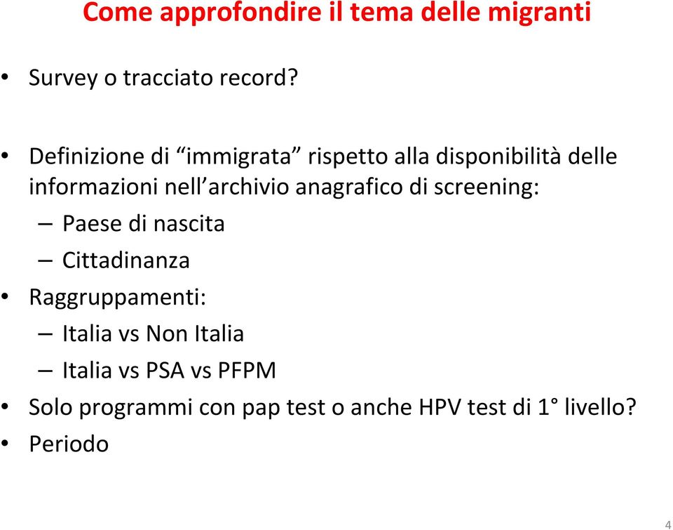 archivio anagrafico di screening: Paese di nascita Cittadinanza Raggruppamenti: