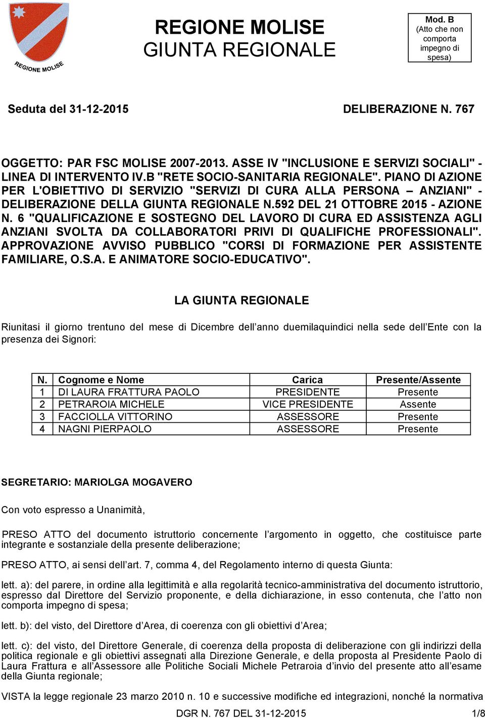 PIANO DI AZIONE PER L'OBIETTIVO DI SERVIZIO "SERVIZI DI CURA ALLA PERSONA ANZIANI" - DELIBERAZIONE DELLA GIUNTA REGIONALE N.592 DEL 21 OTTOBRE 2015 - AZIONE N.