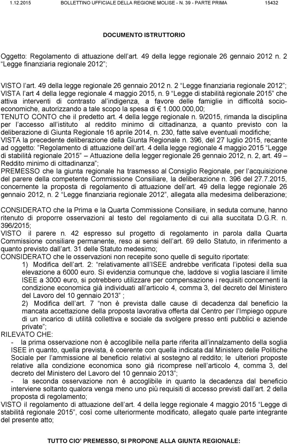 9 Legge di stabilità regionale 2015 che attiva interventi di contrasto al indigenza, a favore delle famiglie in difficoltà socioeconomiche, autorizzando a tale scopo la spesa di 1.000.