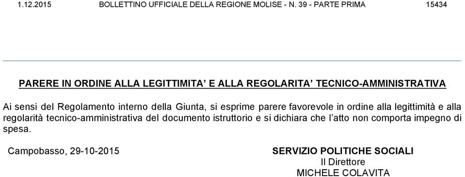 regolarità tecnico-amministrativa del documento istruttorio e si dichiara che l atto non