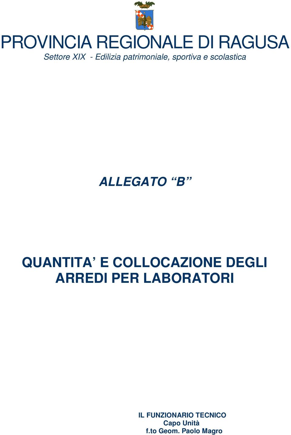 ALLEGATO B QUANTITA E COLLOCAZIONE DEGLI ARREDI PER