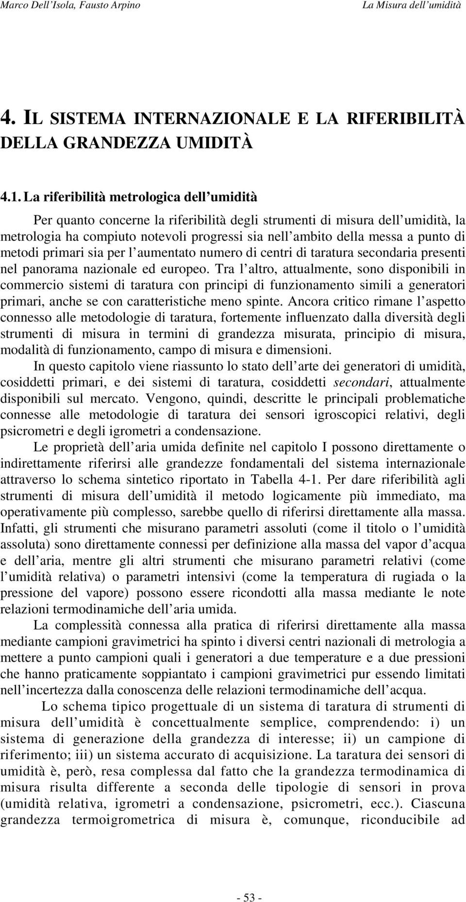 di metodi primari sia per l aumentato numero di centri di taratura secondaria presenti nel panorama nazionale ed europeo.