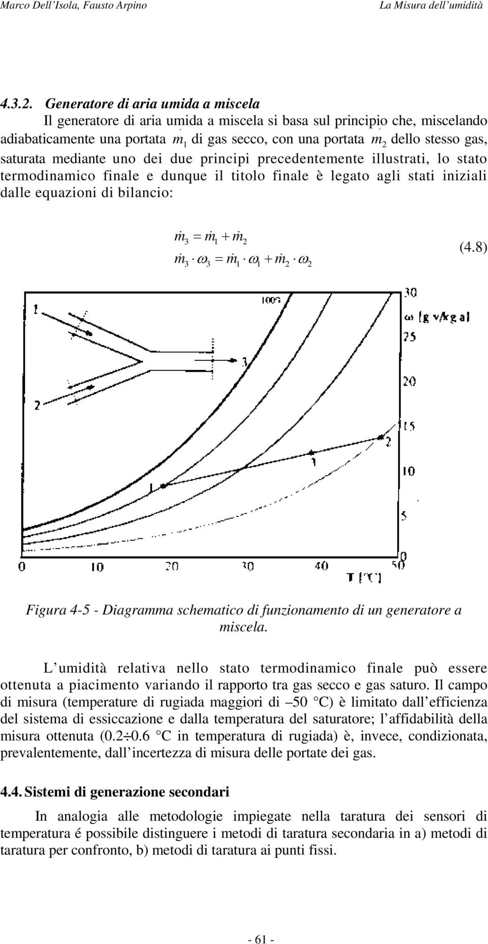 iniziali dalle equazioni di bilancio: m = m + m 3 1 2 m ω = m ω + m ω 3 3 1 1 2 2 (4.8) Figura 4-5 - Diagramma schematico di funzionamento di un generatore a miscela.